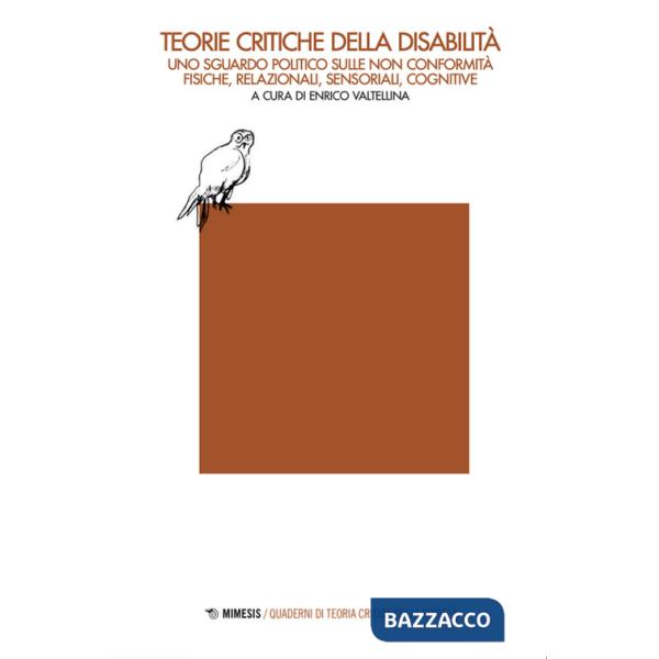 Teorie critiche della disabilità. Uno sguardo politico sulle non conformità fisiche, relazionali, sensoriali, cognitive