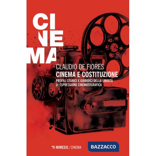 Cinema e costituzione. Profili storici e giuridici della libertà di espressione cinematografica