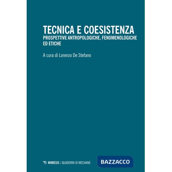 Tecnica e coesistenza. Prospettive antropologiche, fenomenologiche ed etiche