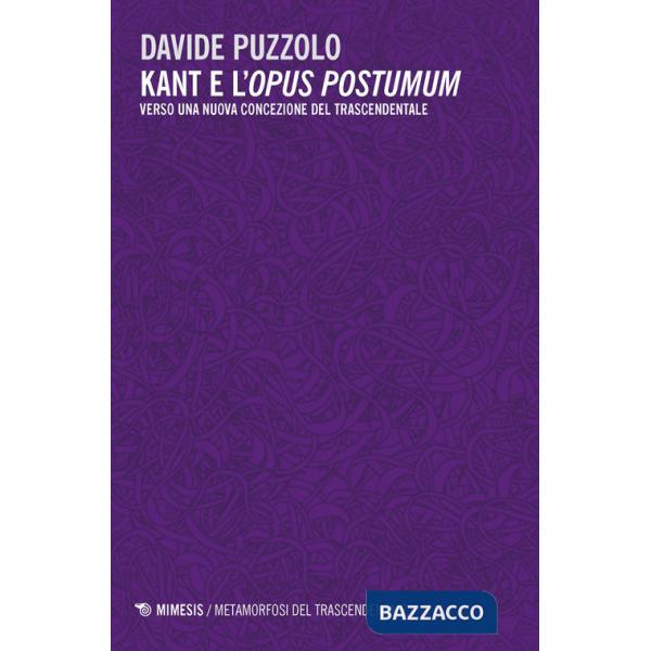 Kant e l'opus postumum. Verso una nuova concezione del trascendentale