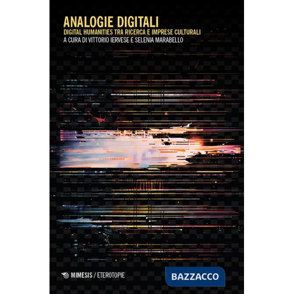Analogie digitali. Digital humanities tra ricerca e imprese culturali