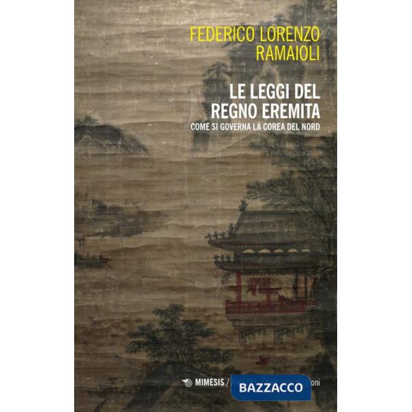 Leggi del regno eremita. Come si governa la Corea del Nord (Le)