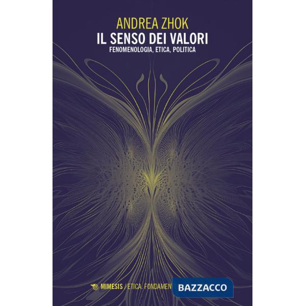 Senso dei valori. Fenomenologia, etica e politica (Il)