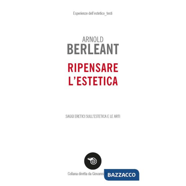 Ripensare l'estetica. Saggi eretici sull'estetica e le arti