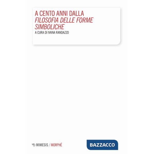 A cento anni dalla «Filosofia delle forme simboliche»