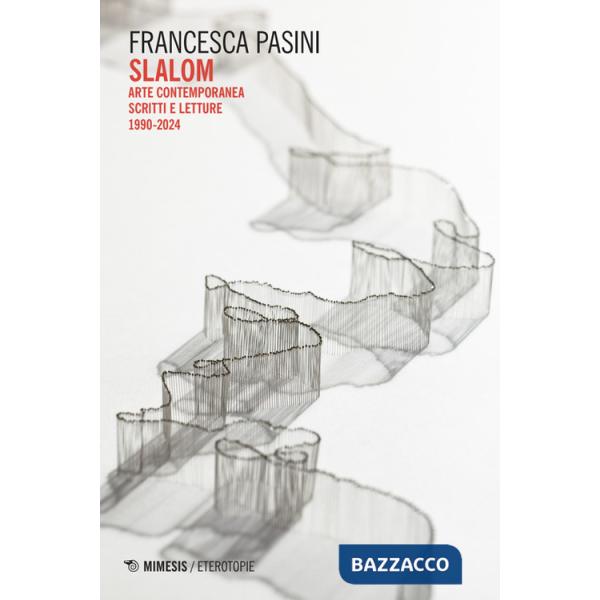 Slalom. Arte contemporanea. Scritti e letture 1990-2024