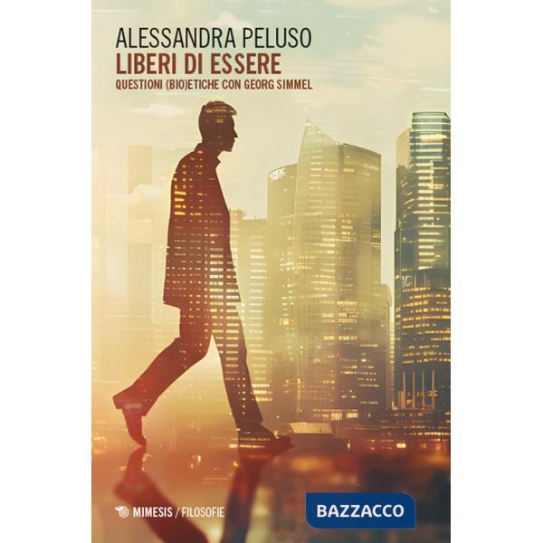 Liberi di essere. Questioni (bio)etiche con Georg Simmel