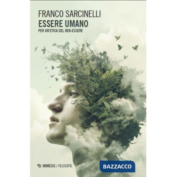 Essere umano. Per un'etica del ben-essere