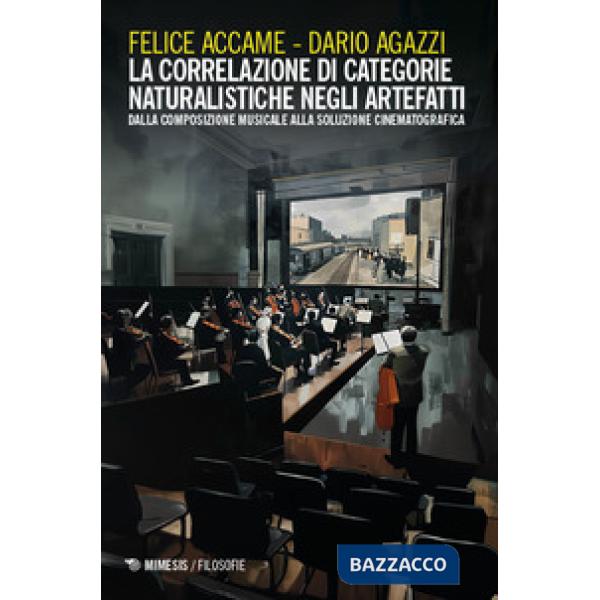 Correlazione di categorie naturalistiche negli artefatti. Dalla composizione musicale alla soluzione cinematografica (La)