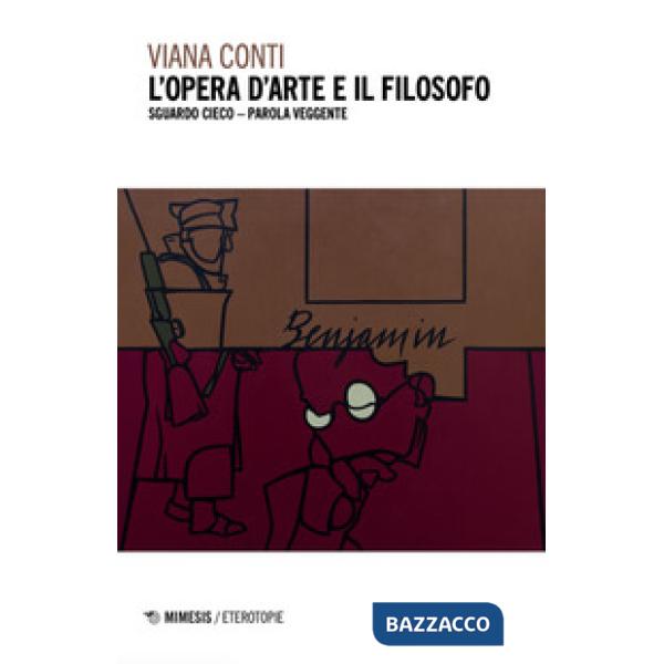 Opera d'arte e il filosofo. Sguardo cieco - parola veggente (L')