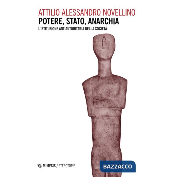 Potere, stato, anarchia. L'istituzione antiautoritaria della società