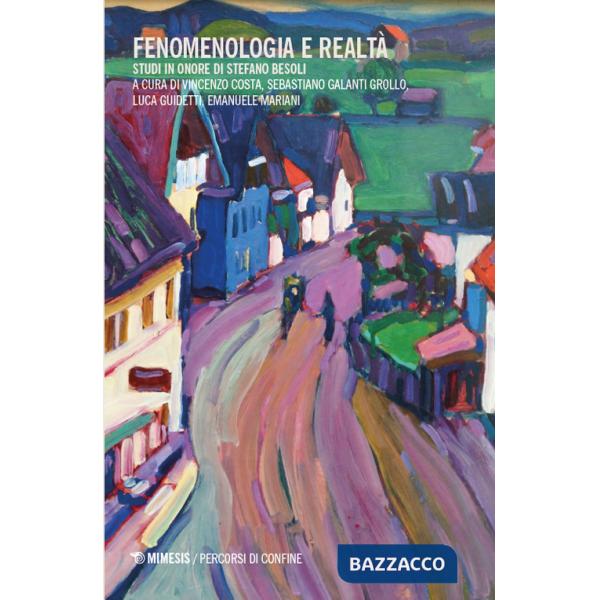 Fenomenologia e realtà. Studi in onore di Stefano Besoli