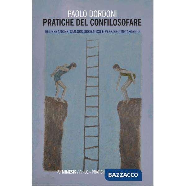 Pratiche del confilosofare. Deliberazione, dialogo socratico e pensiero metaforico