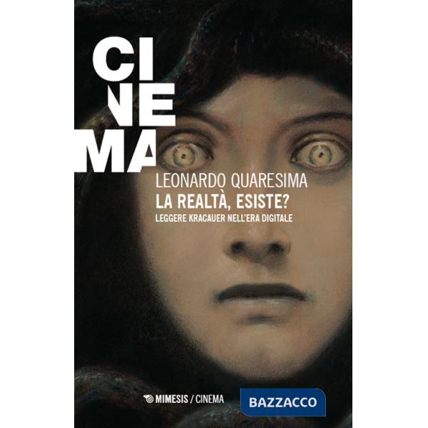 Realtà esiste? Leggere Kracauer nell'era digitale (La)