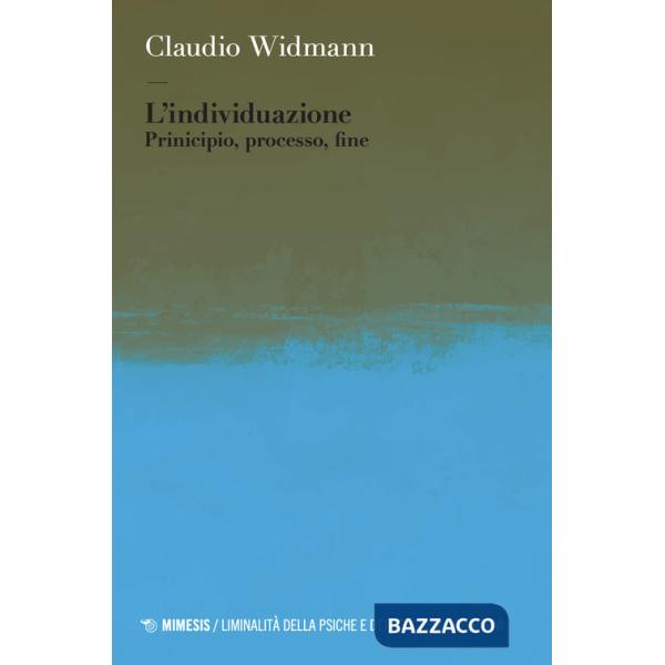 Individuazione. Principio, processo, fine (L')