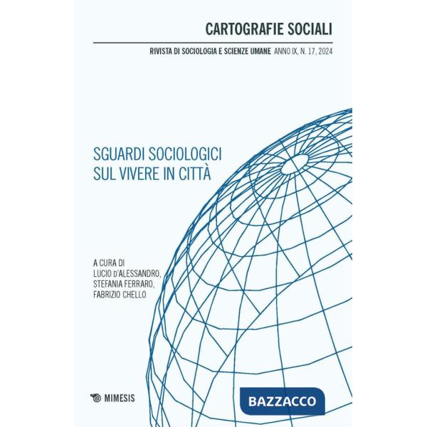 Cartografie sociali. Rivista di sociologia e scienze umane (2024). Vol. 17: Sguardi sociologici sul vivere in città