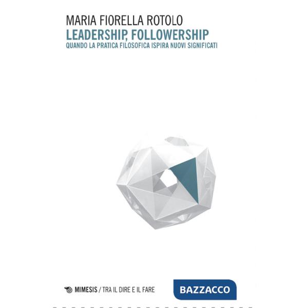 Leadership, followership. Quando la pratica filosofica ispira nuovi significati