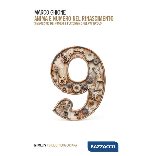 Anima e numero nel Rinascimento. Simbolismo dei numeri e platonismo nel XVI secolo