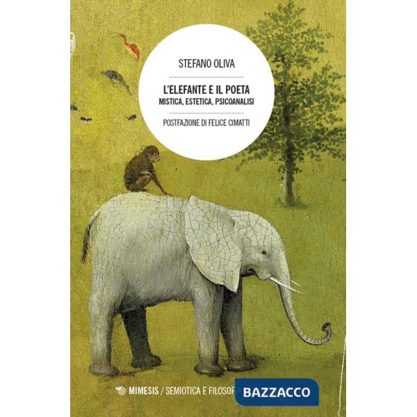 Elefante e il poeta. Mistica, estetica, psicoanalisi (L')