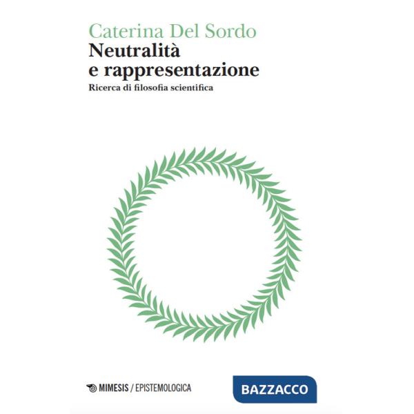 Neutralità e rappresentazione. Ricerca di filosofia scientifica
