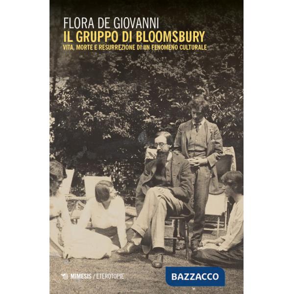 Gruppo di Bloomsbury. Vita, morte e resurrezione di un fenomeno culturale (Il)