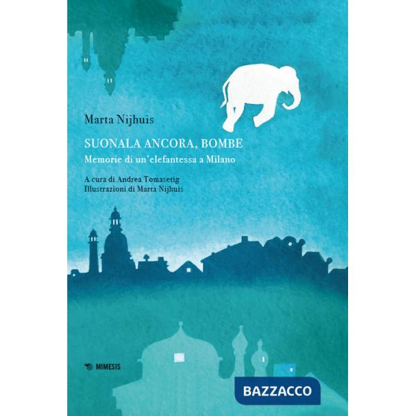 Suonala ancora, Bombe. Memorie di un'elefantessa a Milano