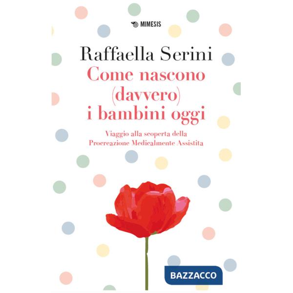 Come nascono (davvero) i bambini oggi. Viaggio alla scoperta della Procreazione Medicalmente Assistita