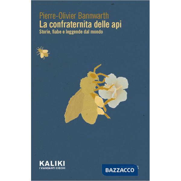 Confraternita delle api. Storie, fiabe e leggende dal mondo (La)
