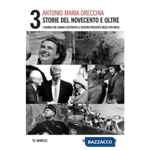 Storie del Novecento e oltre. I giorni che hanno costruito il nostro presente mese per mese. Vol. 3: Da settembre a dicembre