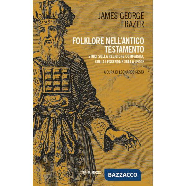 Folklore nell'Antico Testamento. Studi sulla religione comparata, sulla leggenda e sulla Legge