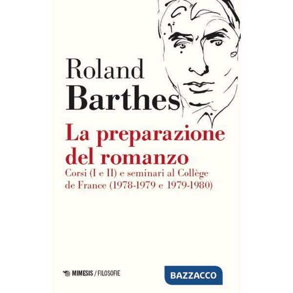 Preparazione del romanzo. Corsi (I e II) e seminari al Collège de France (1978-1979 e 1979-1980). Nuova ediz. (La)