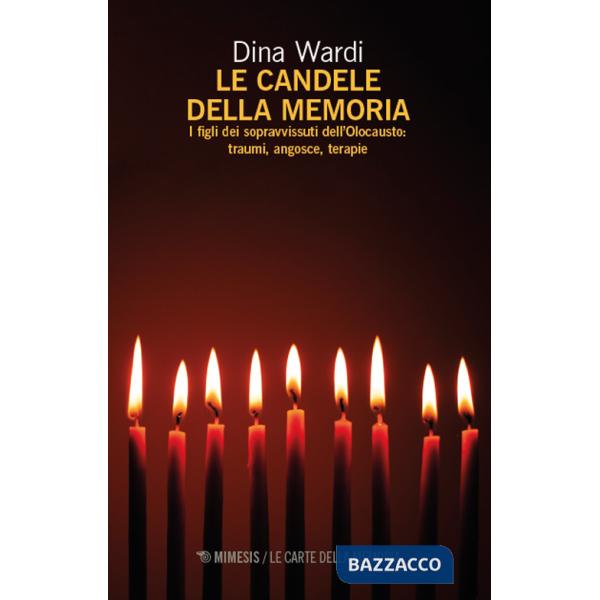 Candele della memoria. I figli dei sopravvissuti dell'Olocausto. Traumi, angosce, terapia (Le)