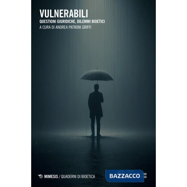 Vulnerabili. Questioni giuridiche, dilemmi bioetici