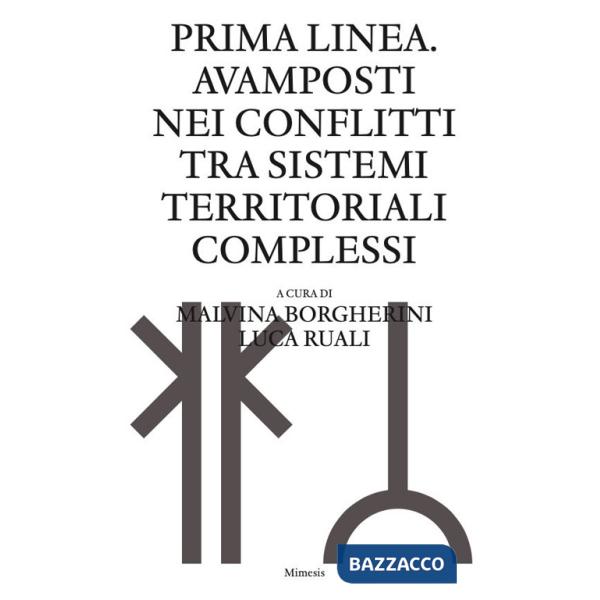 Prima linea. Avamposti nei conflitti tra sistemi territoriali complessi