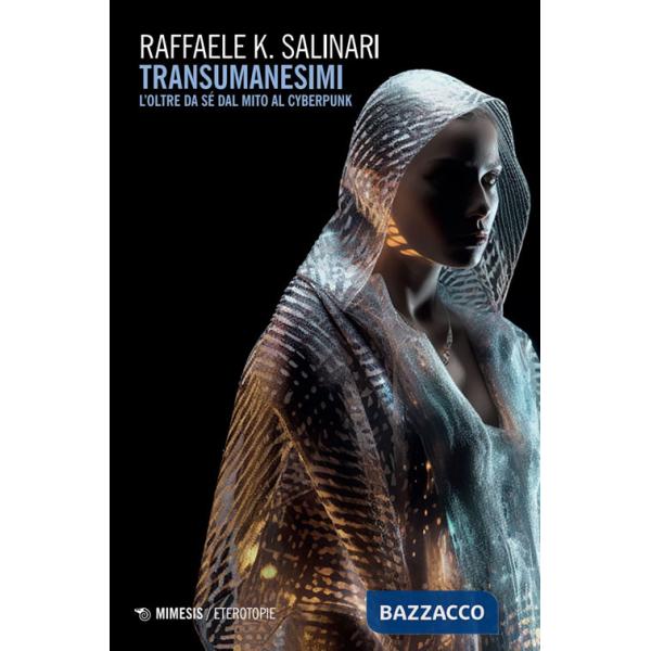 Transumanesimi. L'oltre da sé dal mito al cyberpunk