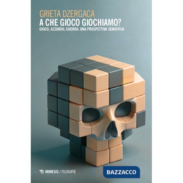 A che gioco giochiamo? Gioco, azzardo, guerra: una prospettiva semiotica