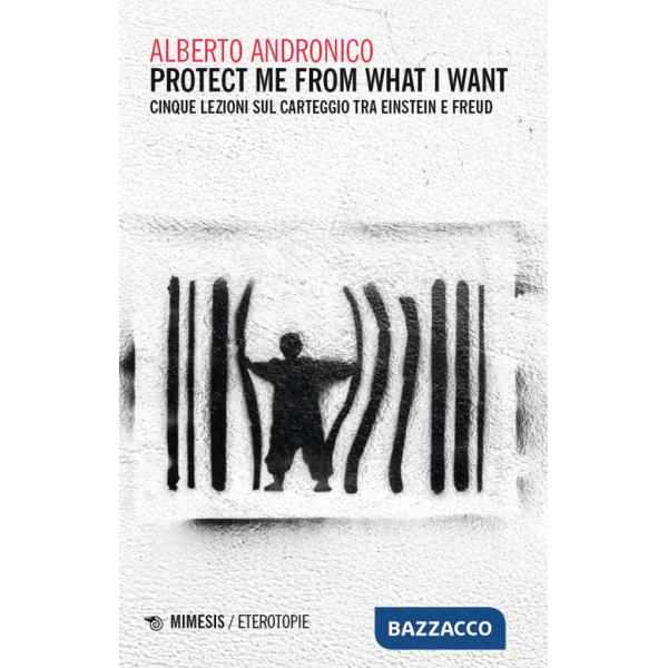 Protect me from what I want. Cinque lezioni sul carteggio tra Einstein e Freud