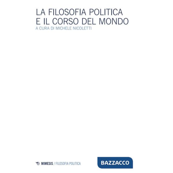 Filosofia politica e il corso del mondo (La)
