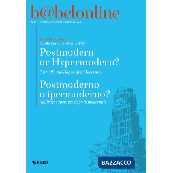 Babelonline print. Vol. 11: Postmoderno o ipermoderno? Naufragi e speranze dopo la modernità