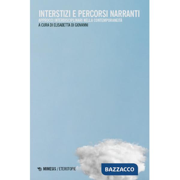 Interstizi e percorsi narranti. Approcci interdisciplinari nella contemporaneità