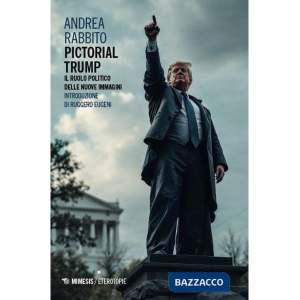 Pictorial Trump. Il ruolo politico delle nuove immagini