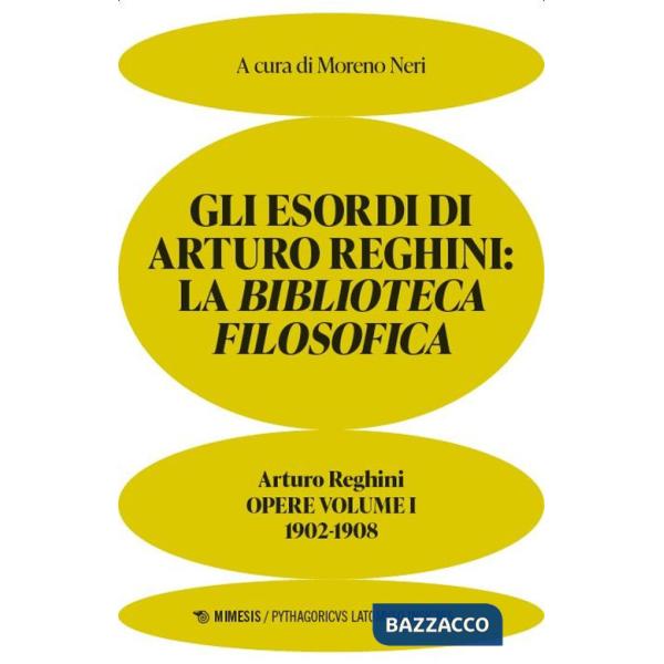 Esordi di Arturo Reghini. La Biblioteca Filosofica. Opere (Gli). Vol. 1: 1902-1908