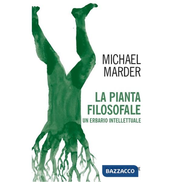 Pianta filosofale. Un erbario intellettuale (La)