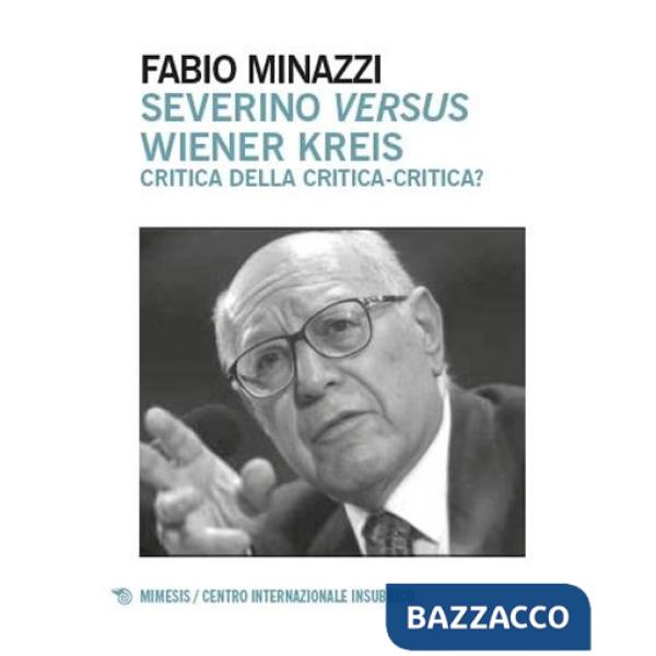 Severino versus Wiener Kreis. Critica della critica-critica?