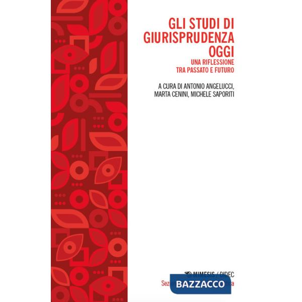 Studi di giurisprudenza oggi. Una riflessione tra passato e futuro (Gli)