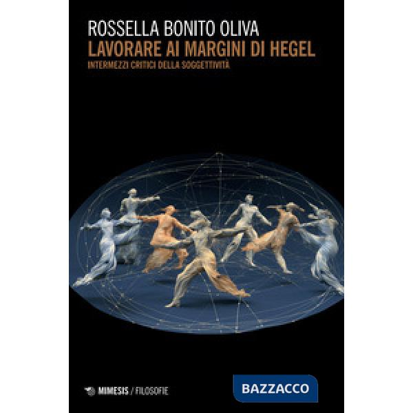 Lavorare ai margini di Hegel. Intermezzi critici della soggettività