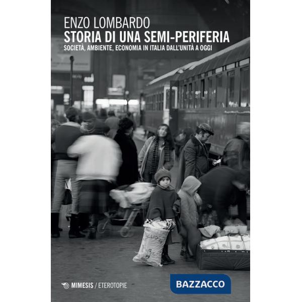 Storia di una semi-periferia. Società, economia, ambiente in Italia dall'Unità a oggi