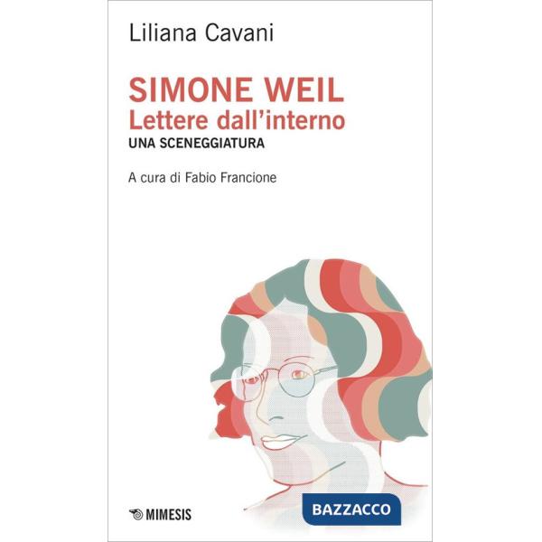 Simone Weil. Lettere dall'interno. Una sceneggiatura