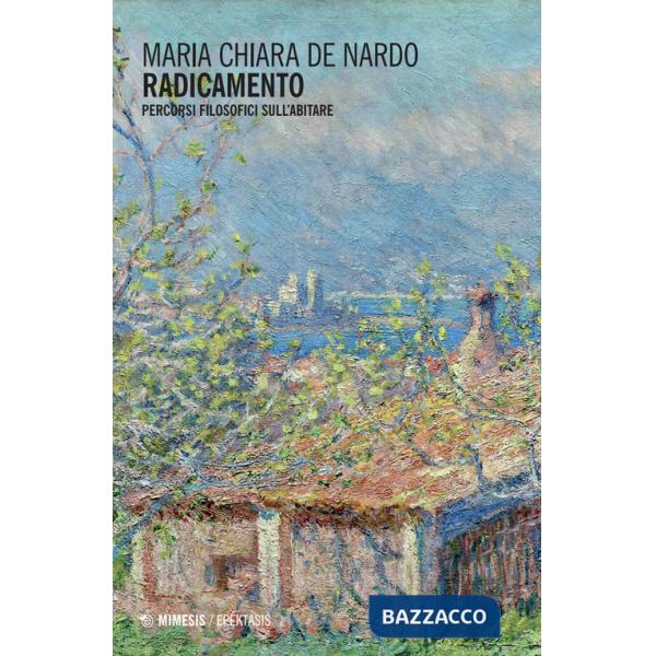 Radicamento. Percorsi filosofici sull'abitare