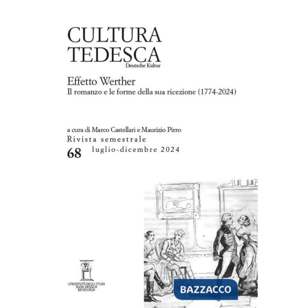 Cultura tedesca (2024). Vol. 68: Effetto Werther. Il romanzo e le forme della sua ricezione (1774-2024)